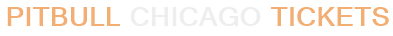 Pitbull Chicago Tickets